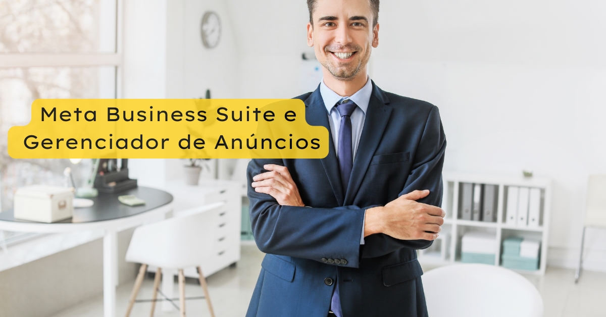 Meta Business Suite e Gerenciador de Anúncios do Facebook: Qual a Diferença e Como Usar Cada um?